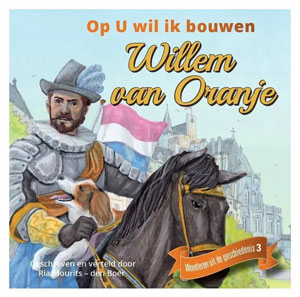 Willem van Oranje - Op U wil ik bouwen